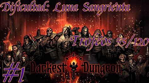 Darkest Dungeon Dlcs Las Primeras Semanas Dificultad Luna