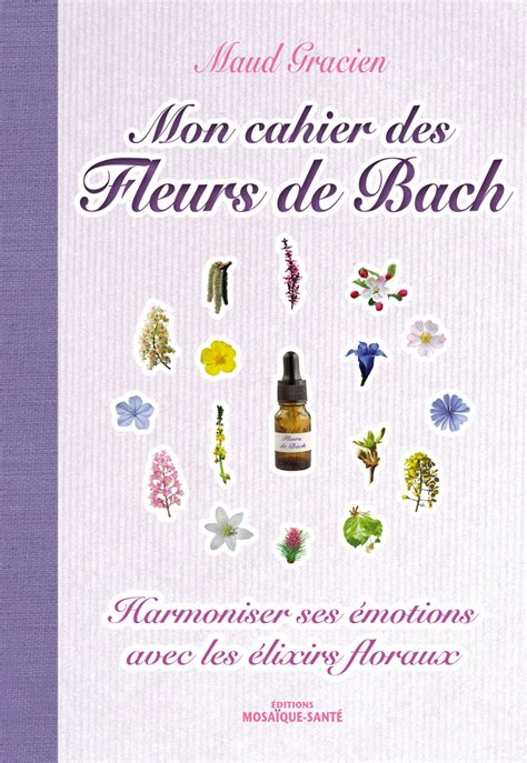 Mon Cahier Des Fleurs De Bach Editions Mosaïque Santé