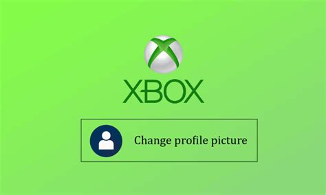 How To Change Your Xbox Profile Picture Steps To Change Your Xbox
