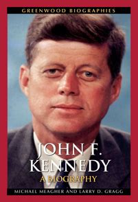 John F. Kennedy: A Biography - Greenwood - ABC-CLIO