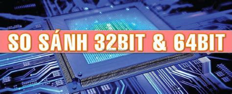 32bit Và 64bit Là Gì Phân Loại Sự Khác Biệt Giữa 32bit Và 64bit 2022