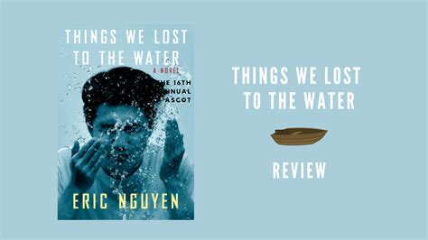 Review Things We Lost To The Water By Eric Nguyen Insomniac Reviews