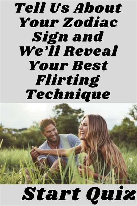 Tell Us About Your Zodiac Sign And Well Reveal Your Best Flirting