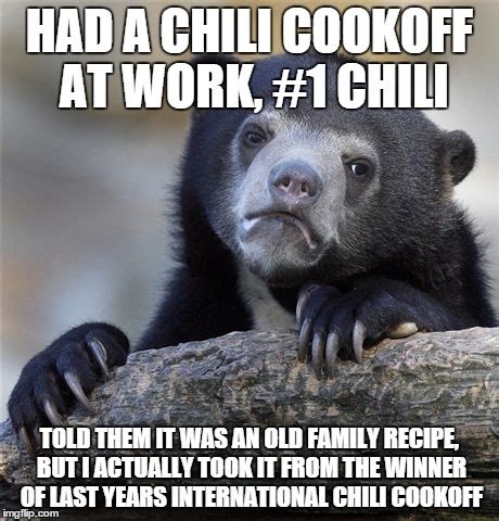 Beans just dilute real chil so babies and the elderly ca stomach it. Confession Bear Meme - Imgflip