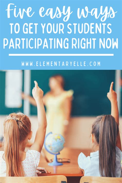 5 Easy Ways To Get More Student Participation Right Now Elementary Elle