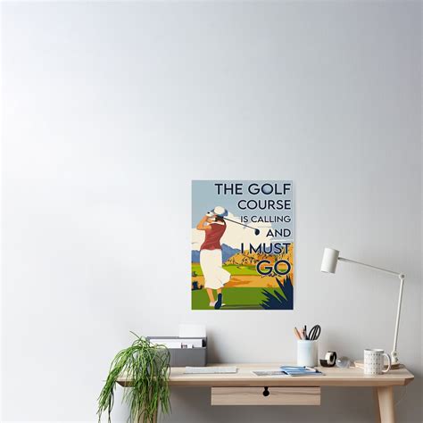 The Golf Course Is Calling And I Must Go Poster For Sale By