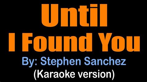 Until I Found You Stephen Sanchez Karaoke Version Youtube