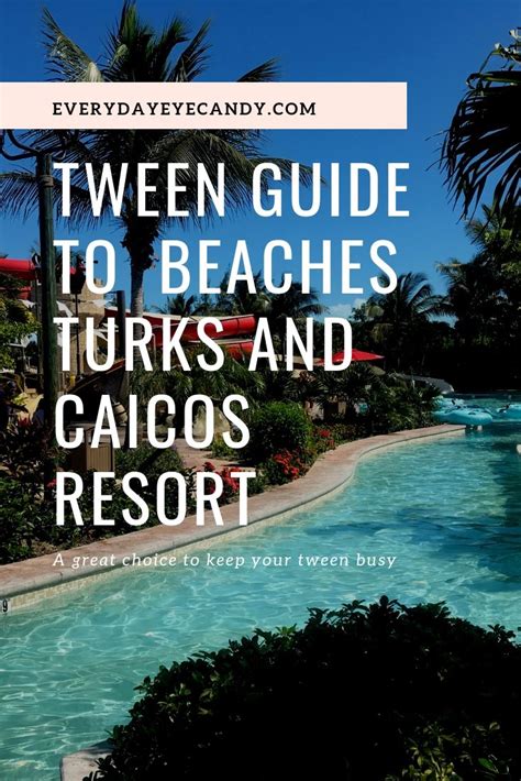Travel With Tweens At Beaches Turks And Caicos Resort Beaches Turks