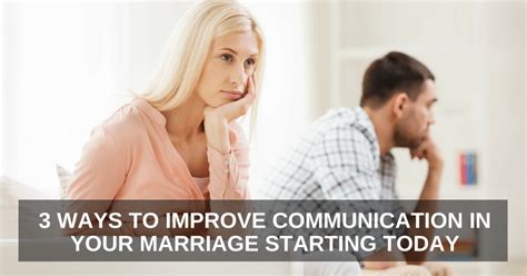 3 Ways To Improve Communication In Your Marriage Starting Today One