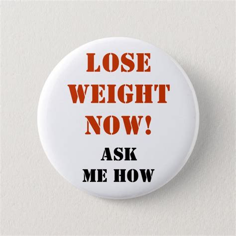 Lose Weight Now Button Zazzle
