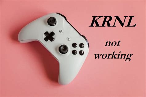 Everything You Need To Know About Krnl Not Working