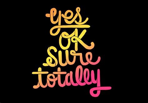 Yes Ok Sure Totally Lettering 159209 Vector Art At Vecteezy