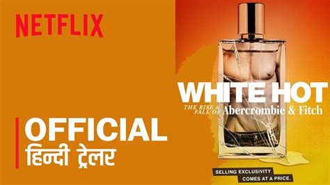 white hot the rise and fall of abercrombie and fitch 2022 netflix official hindi trailer 1