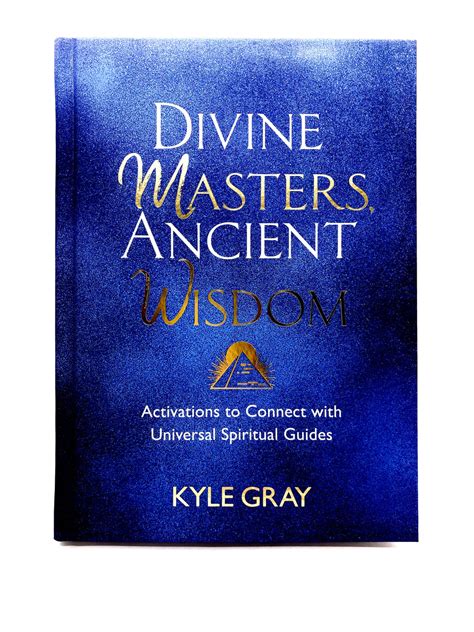 Divine Masters Ancient Wisdom By Kyle Gray Alchemy And Aura