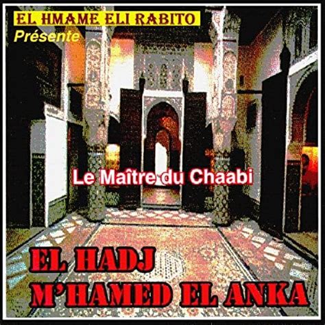 Le Maître Du Chaabi El Hmame Eli Rabito Von El Hadj Mhamed El Anka