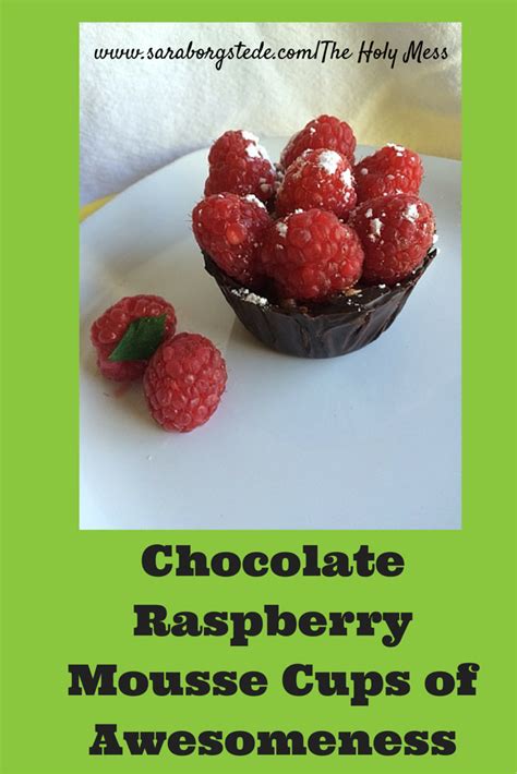Place the water in a small bowl and sprinkle over the powdered gelatin. Chocolate Raspberry Mousse Cups of Awesomeness | Recipe ...