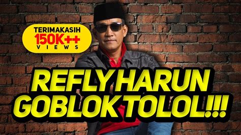 Latest videos from refly harun youtube channel. REFLY HARUN GOBLOK TOLOL!!! - YouTube