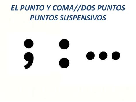 El Punto Y Coma Dos Puntos Y Puntos Suspensivos