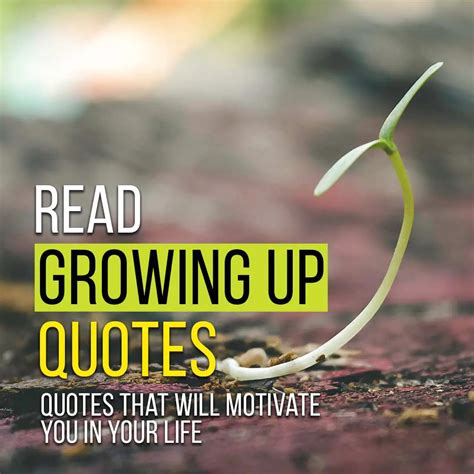 Top 150 Growing Up Quotes That Will Motivate You Quotesmasala