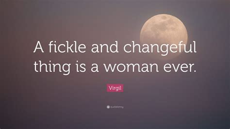 Virgil Quote A Fickle And Changeful Thing Is A Woman Ever 7