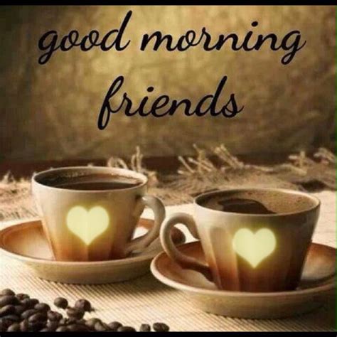 Good Morning Friends Coffee Hearts Good Morning Coffee Good Morning