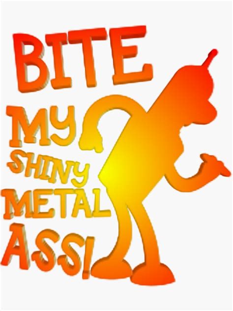 Bite My Shiny Metal Ass Sticker For Sale By Vsegdamolodoy Redbubble