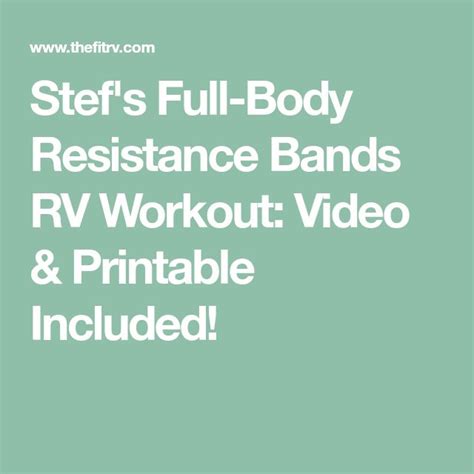 Stefs Full Body Resistance Bands Rv Workout Video And Printable