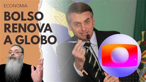 Bolsonaro Renova ConcessÃo Da Globo E De Outras Empresas Mais Um Vez Ele Fez O Que Era Certo
