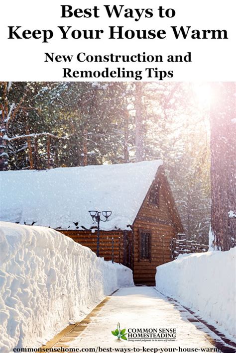 Best Ways To Keep Your House Warm New Construction And Remodeling