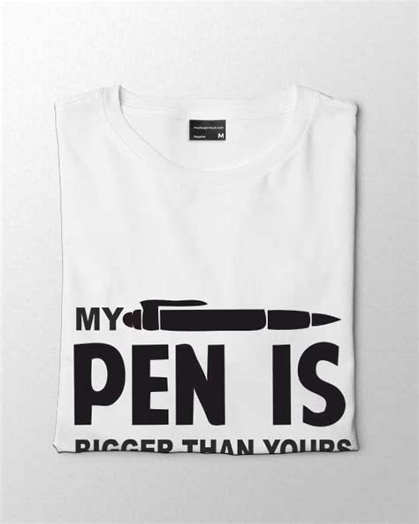 My Pen Is Bigger Than Yours Men T Shirt Apna Andaz