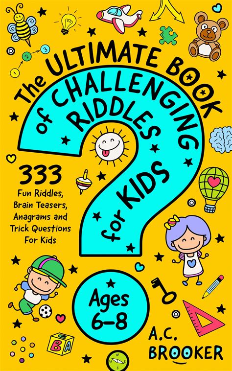 The Ultimate Book Of Challenging Riddles For Kids Ages 6 8 333 Fun