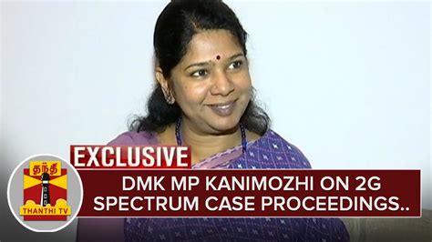 Dmk Mp Kanimozhi On 2g Spectrum Case Proceedings Exclusive Thanthi