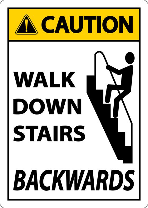 Caution Walk Down Stairs Backwards Sign 7798102 Vector Art At Vecteezy