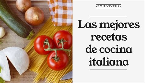 Recetas De Cocina Italiana Los Platos Italianos Más Conocidos