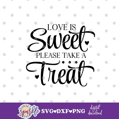 Love Is Sweet Please Take A Treat Svg Wedding Svg Dxf Png Etsy Uk