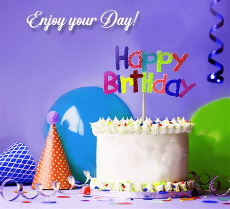 Happy Birthday Enjoy Your Day Free Happy Birthday Ecards 123 Greetings
