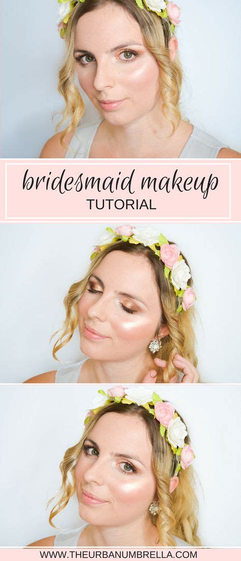 Bridesmaid Makeup Tutorial Bridesmaid Makeup Wedding Makeup Tips