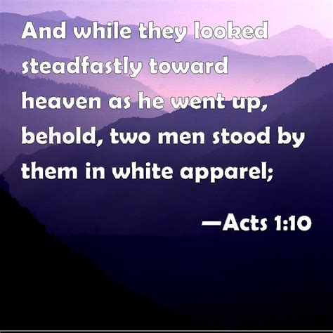 Acts 110 And While They Looked Steadfastly Toward Heaven As He Went Up