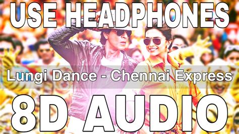 Lungi Dance 8d Audio Chennai Express Yo Yo Honey Singh Shahrukh Khan Deepika