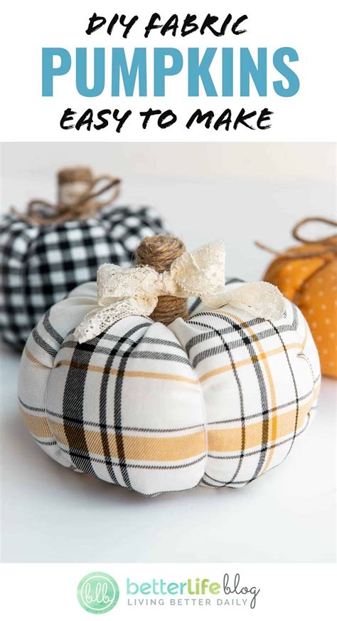 Diy Fabric Pumpkins Easy To Make Better Life Blog Fabric Pumpkins
