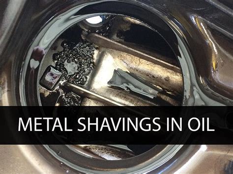 Why Are Metal Shavings In Oil