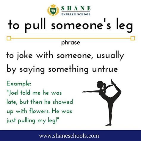 To Pull Someones Leg To Joke With Someone Usually By Saying Something
