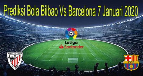 Prediksi Bola Bilbao Vs Barcelona 7 Januari 2020 Taruhanbola