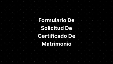 Formulario De Solicitud De Certificado De Matrimonio IMAGESEE