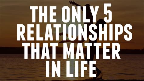 The Only 5 Relationships That Matter In Life Youtube