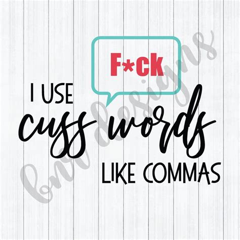 Funny Svg I Use Cuss Words Like Commas Cricut File Cameo File Dxf File