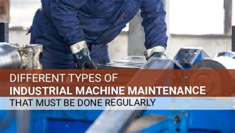 Different Types Of Industrial Machine Maintenance That Must Be Done