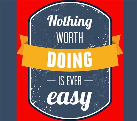 Nothing Is Ever Easy Easy Inspirational Quotes Motivational Quotes