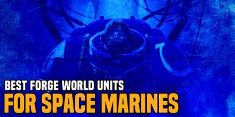 Warhammer 40k The 5 Most Improved Forge World Units For