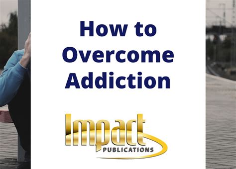 How To Overcome Addiction Impact Publications